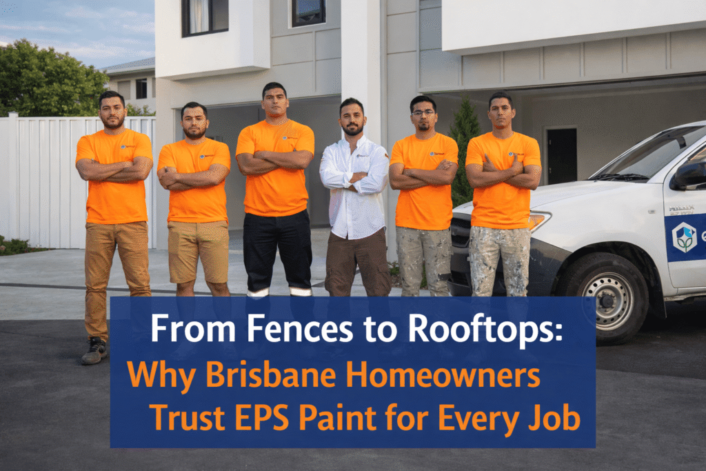 Why Brisbane Homeowners Trust EPS Paint for Every Job